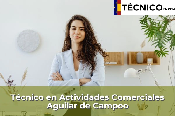 Técnico Medio en Actividades Comerciales en Palencia 2 Técnico en Actividades Comerciales en Aguilar de Campoo