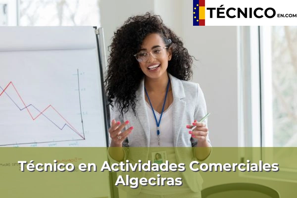 Técnico en Actividades Comerciales en Bonanza 5 Técnico en Actividades Comerciales en Algeciras