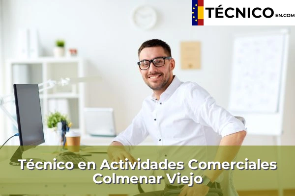 Técnico Medio en Actividades Comerciales en Alcobendas 46 Técnico Medio en Actividades Comerciales en Colmenar Viejo
