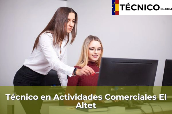 Técnico Medio en Actividades Comerciales en Muro de Alcoy 67 Técnico Medio en Actividades Comerciales en El Altet