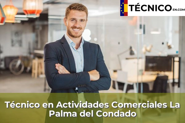 Técnico en Actividades Comerciales en La Palma del Condado