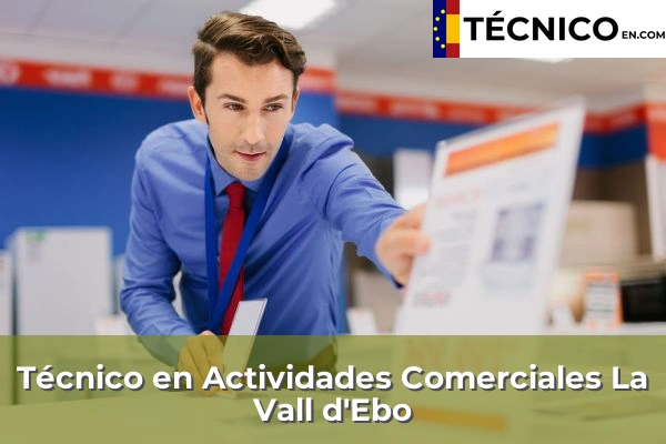 Técnico Medio en Actividades Comerciales en Muro de Alcoy 82 Técnico Medio en Actividades Comerciales en La Vall d'Ebo