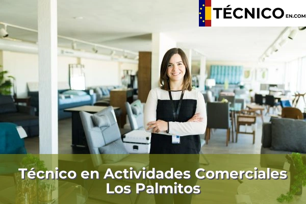 Técnico en Actividades Comerciales en Cambalud 20 Técnico en Actividades Comerciales en Los Palmitos
