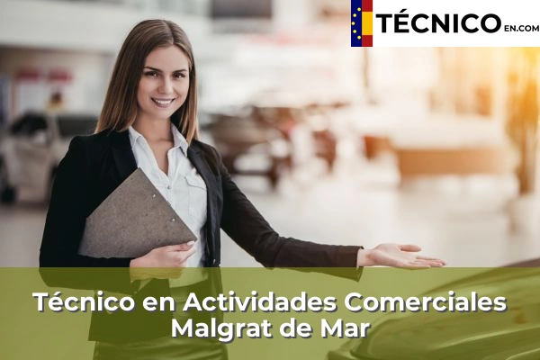 Técnico en Actividades Comerciales en Igualada 54 Técnico en Actividades Comerciales en Malgrat de Mar