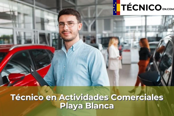 Técnico en Actividades Comerciales en Cambalud 26 Técnico en Actividades Comerciales en Playa Blanca