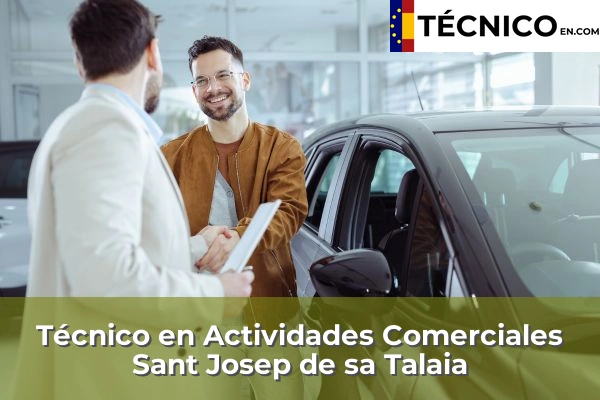 Técnico en Actividades Comerciales en L'Horta 52 Técnico en Actividades Comerciales en Sant Josep de sa Talaia