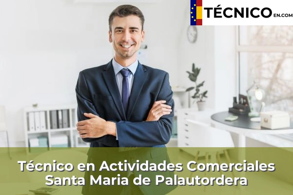 Técnico en Actividades Comerciales en Igualada 116 Técnico en Actividades Comerciales en Santa Maria de Palautordera