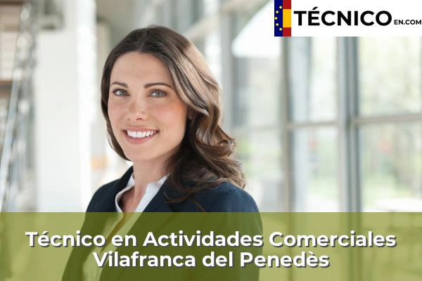 Técnico en Actividades Comerciales en Igualada 134 Técnico en Actividades Comerciales en Vilafranca del Penedès