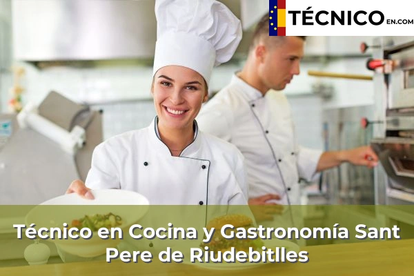 Técnico en Cocina y Gastronomía en Sant Pere de Riudebitlles