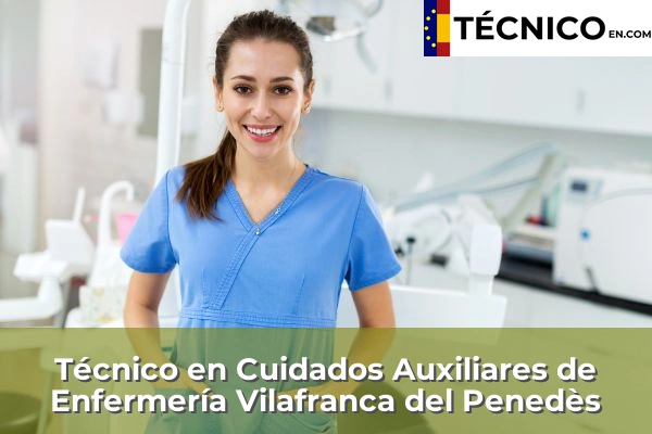 Técnico en Cuidados Auxiliares de Enfermería en Santa Coloma de Gramenet 134 Técnico en Cuidados Auxiliares de Enfermería en Vilafranca del Penedès