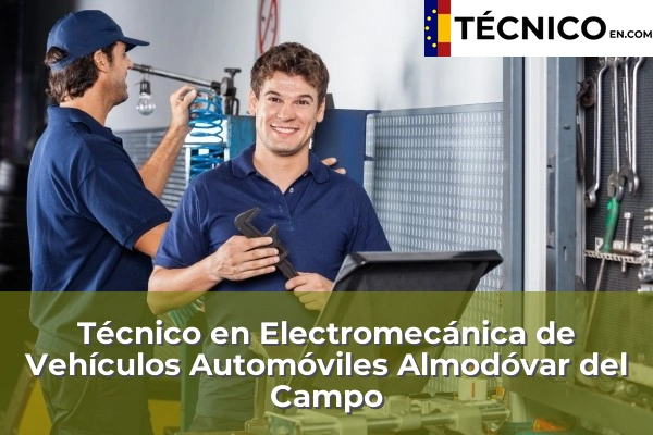 Técnico Medio en Electromecánica de Vehículos Automóviles en Campo de Criptana 5 Técnico Medio en Electromecánica de Vehículos Automóviles en Almodóvar del Campo