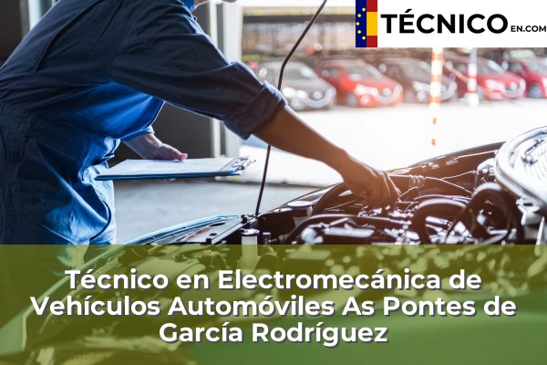 Técnico Medio en Electromecánica de Vehículos Automóviles en A Rocha Vella 12 Técnico Medio en Electromecánica de Vehículos Automóviles en As Pontes de García Rodríguez