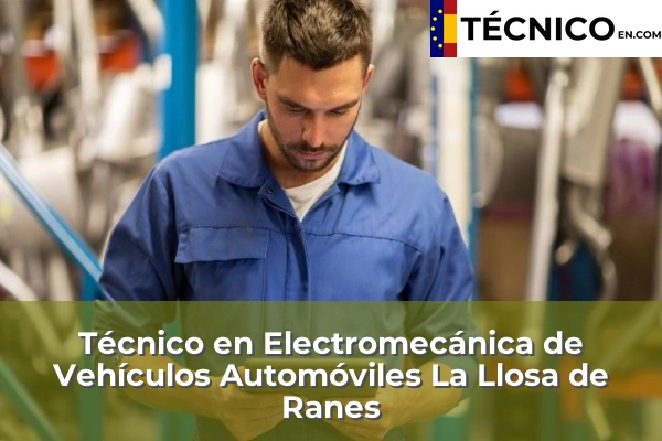 Técnico Medio en Electromecánica de Vehículos Automóviles en Benifaraig 107 Técnico Medio en Electromecánica de Vehículos Automóviles en La Llosa de Ranes
