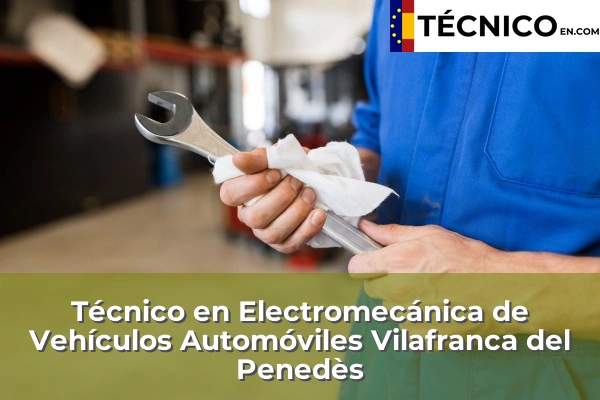 Técnico en Electromecánica de Vehículos Automóviles en Rubí 134 Técnico en Electromecánica de Vehículos Automóviles en Vilafranca del Penedès