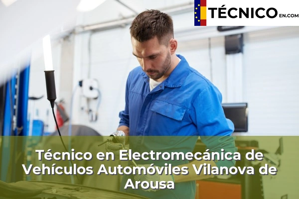 Técnico en Electromecánica de Vehículos Automóviles en Alfonselle 71 Técnico en Electromecánica de Vehículos Automóviles en Vilanova de Arousa