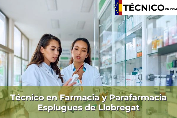 Técnico en Farmacia y Parafarmacia en Sant Sadurní d'Anoia 40 Técnico en Farmacia y Parafarmacia en Esplugues de Llobregat