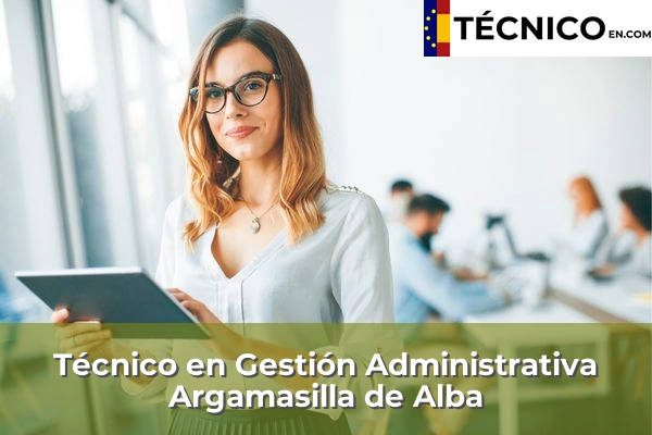 Técnico Medio en Gestión Administrativa en Alcázar de San Juan 5 Técnico Medio en Gestión Administrativa en Argamasilla de Alba
