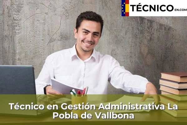 Técnico Medio en Gestión Administrativa en Potries 110 Técnico Medio en Gestión Administrativa en La Pobla de Vallbona