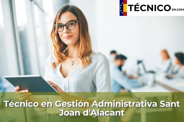 Técnico Medio en Gestión Administrativa en Castell de Castells 25 Técnico en Gestión Administrativa en Sant Joan d'Alacant