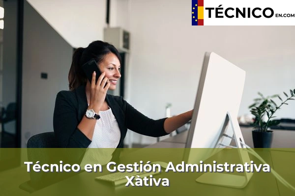 Técnico Medio en Gestión Administrativa en Potries 191 Técnico Medio en Gestión Administrativa en Xàtiva