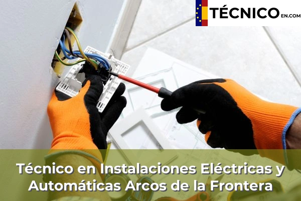 Técnico en Instalaciones Eléctricas y Automáticas en Arcos de la Frontera