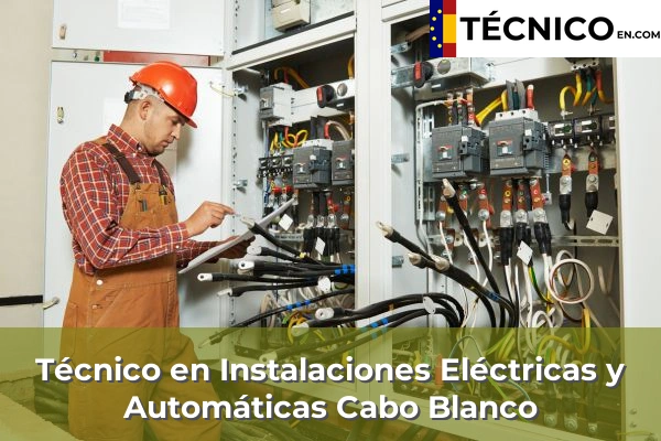 Técnico en Instalaciones Eléctricas y Automáticas en Cabo Blanco