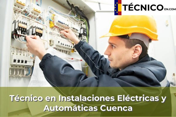Técnico Medio en Instalaciones Eléctricas y Automáticas en Cuenca 2 Técnico Medio en Instalaciones Eléctricas y Automáticas en Cuenca