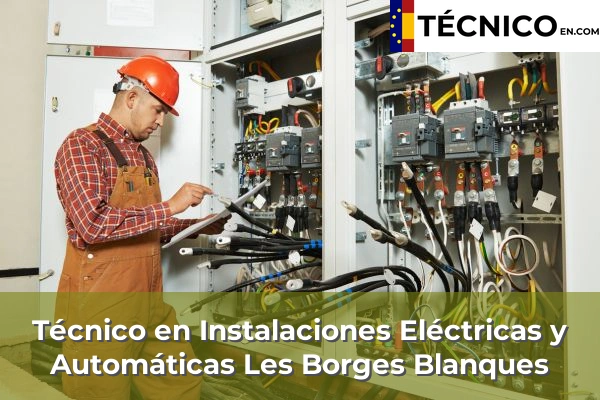 Técnico Medio en Instalaciones Eléctricas y Automáticas en Lleida 13 Técnico Medio en Instalaciones Eléctricas y Automáticas en Les Borges Blanques