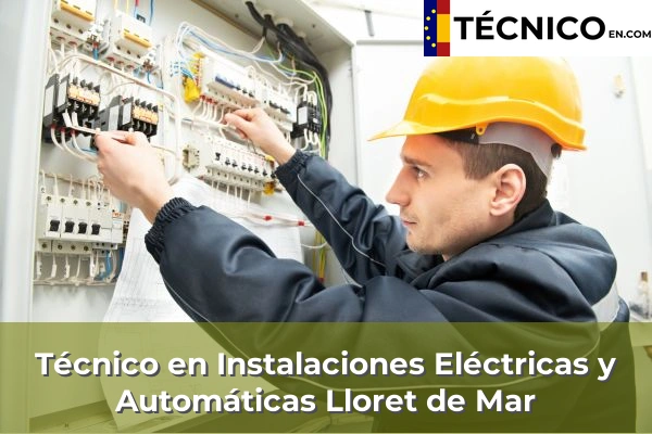 Técnico Medio en Instalaciones Eléctricas y Automáticas en Girona 15 Técnico Medio en Instalaciones Eléctricas y Automáticas en Lloret de Mar