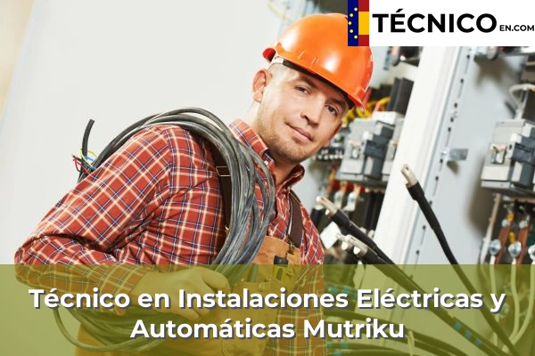 Técnico en Instalaciones Eléctricas y Automáticas en San Blas 46 Técnico Medio en Instalaciones Eléctricas y Automáticas en Mutriku