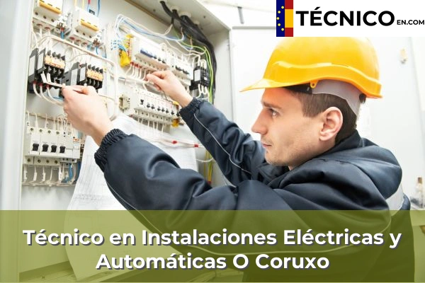 Técnico en Instalaciones Eléctricas y Automáticas en Arcade de Riba 48 Técnico en Instalaciones Eléctricas y Automáticas en O Coruxo
