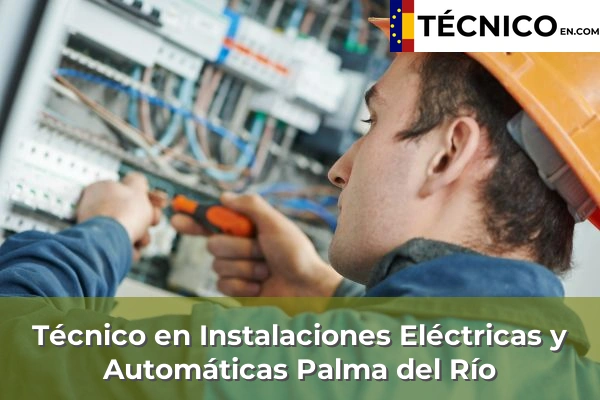 Técnico Medio en Instalaciones Eléctricas y Automáticas en Lucena 27 Técnico Medio en Instalaciones Eléctricas y Automáticas en Palma del Río