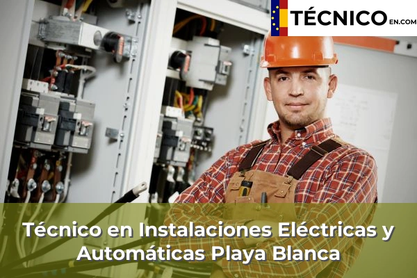 Técnico en Instalaciones Eléctricas y Automáticas en Playa Blanca