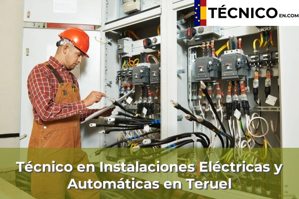 Técnico Medio en Instalaciones Eléctricas y Automáticas 47 Técnico Medio en Instalaciones Eléctricas y Automáticas en Teruel