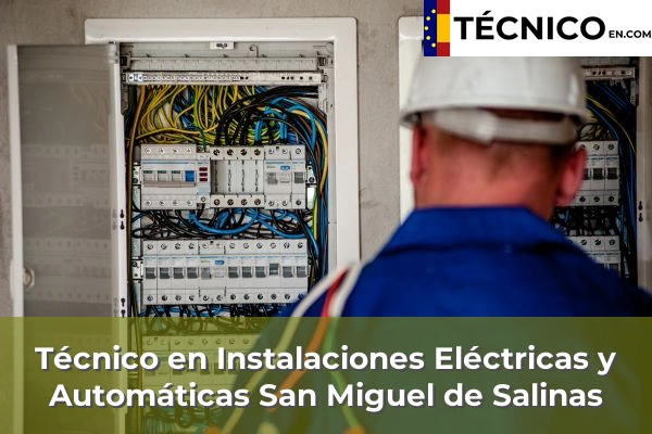 Técnico en Instalaciones Eléctricas y Automáticas en San Miguel de Salinas
