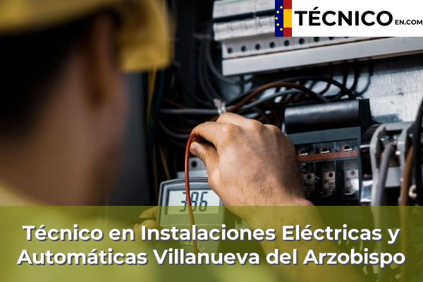 Técnico en Instalaciones Eléctricas y Automáticas en Mengíbar 27 Técnico en Instalaciones Eléctricas y Automáticas en Villanueva del Arzobispo
