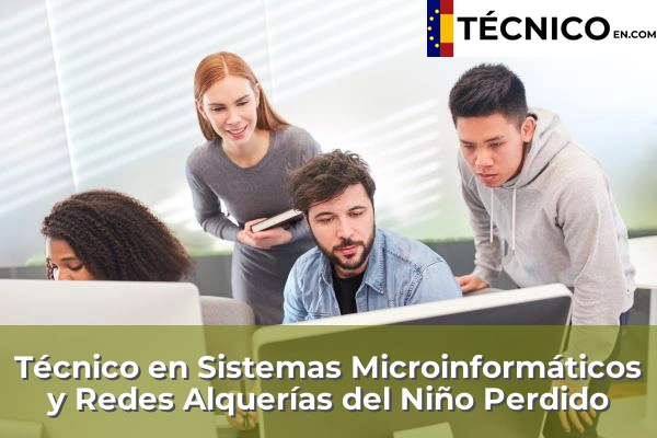 Técnico Medio en Sistemas Microinformáticos y Redes en Vinaròs 8 Técnico Medio en Sistemas Microinformáticos y Redes en Alquerías del Niño Perdido