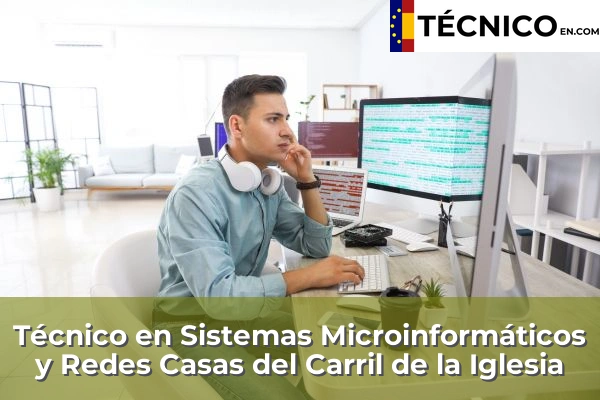 Técnico en Sistemas Microinformáticos y Redes en Casas del Carril de la Iglesia