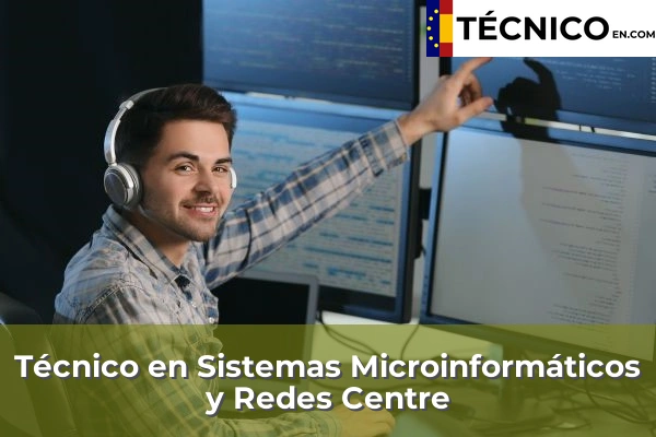 Técnico en Sistemas Microinformáticos y Redes en Centre