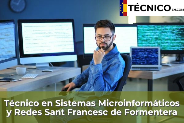 Técnico en Sistemas Microinformáticos y Redes en S'Arenal 49 Técnico en Sistemas Microinformáticos y Redes en Sant Francesc de Formentera