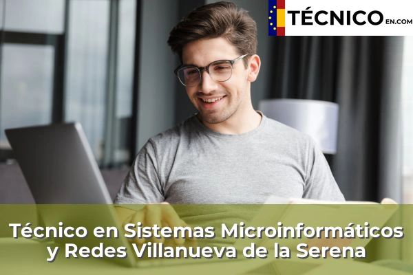 Técnico en Sistemas Microinformáticos y Redes en Villanueva de la Serena